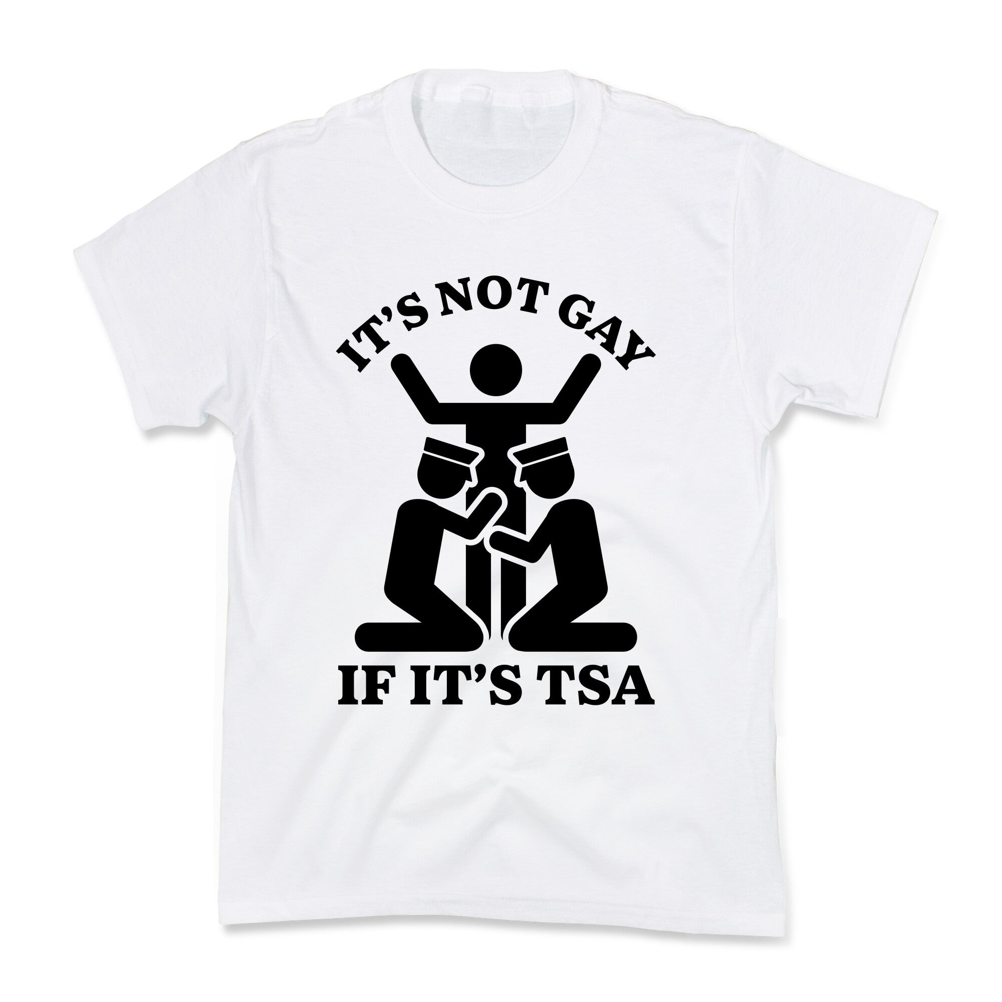 Its Not Gay If Its TSA Kids Tee